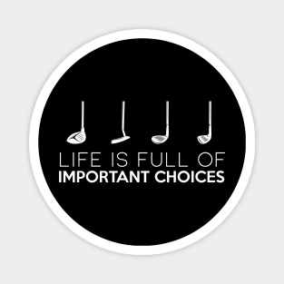 life is full of important choices Magnet